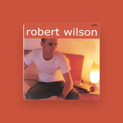 Listen to Robert Wilson, watch music videos, read bio, see tour dates & more!