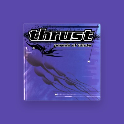 Listen to Thrust, watch music videos, read bio, see tour dates & more!