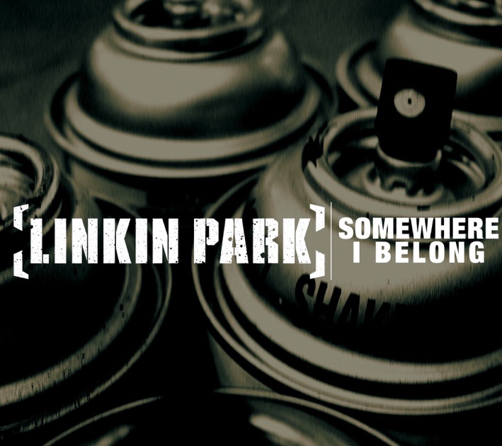 Somewhere I Belong - Single - Album by LINKIN PARK - Apple Music