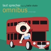 Laut Sprecher - Omnibus (featuring Katie Skate)