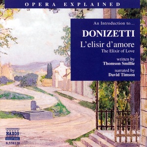 An Introduction To... Donizetti - Opera Explained: The Elixir Of Love