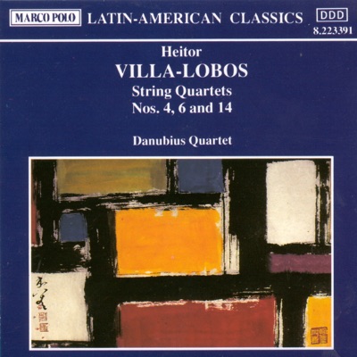 Villa-Lobos: String Quartets Nos. 4, 6 and 14