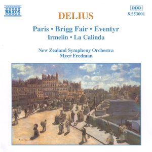Delius: Paris / Brigg Fair / Eventyr / Irmelin / la Calinda