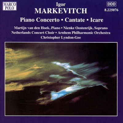 Markevitch: Piano Concerto; Cantate; Icare