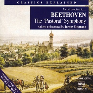 Classics Explained - An Introduction to Beethoven: Symphony No. 6, "Pastoral"