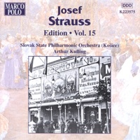 Josef Strauss: Edition, Vol. 15 - Slovak State Philharmonic Orchestra (Kosice) & Arthur Kulling