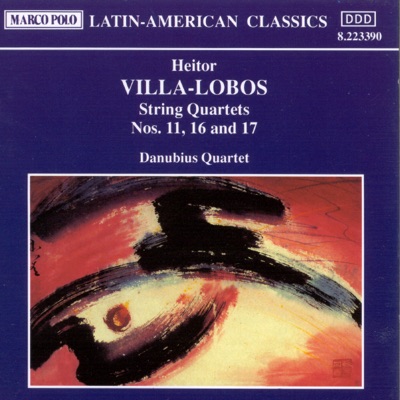 Villa-Lobos: String Quartets Nos. 11, 16 & 17
