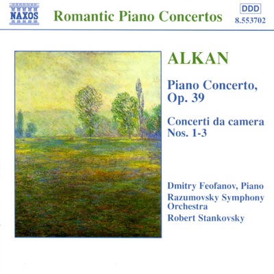 Alkan: Piano Concerto Op. 39 - Concerti da Camera No. 1-3