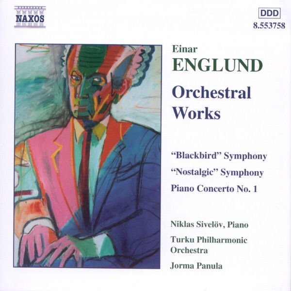 Englund: Symphonies "Blackbird" - "Nostalgic" - Piano Concerto No. 1