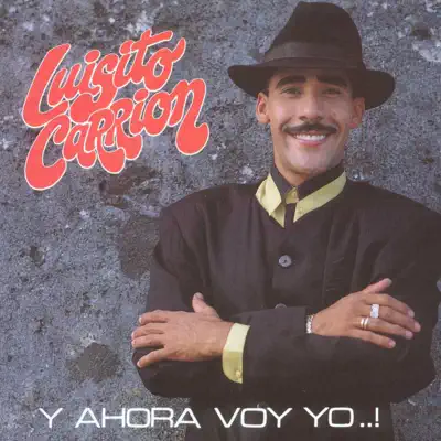 Y Ahora Voy Yo..! - Luisito Carrión
