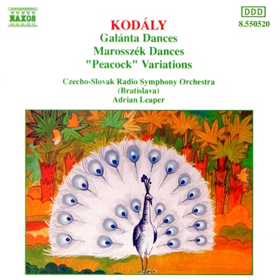 Kodaly: Galanta Dances - Marosszek Dances - "The Peacock" Variations
