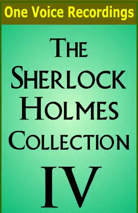 The Sherlock Holmes Collection IV (Unabridged)