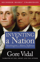 Gore Vidal - Inventing a Nation: Washington, Adams, Jefferson (Unabridged) [Unabridged Nonfiction] artwork