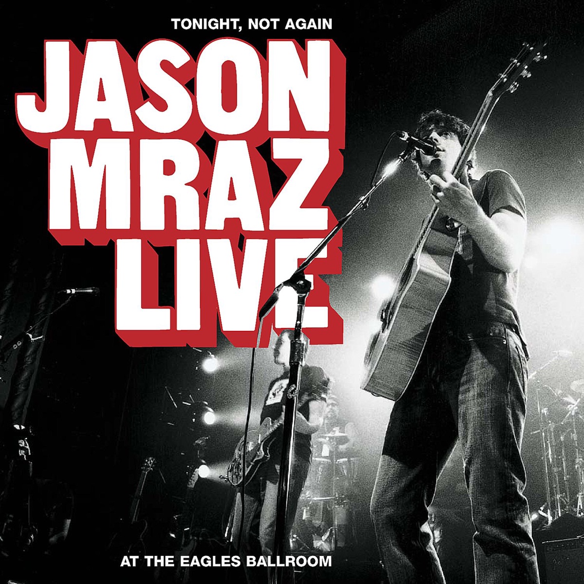 Jason Mraz – Tonight, Not Again – Jason Mraz Live at the Eagles Ballroom (2004) [iTunes Plus AAC M4A]-新房子