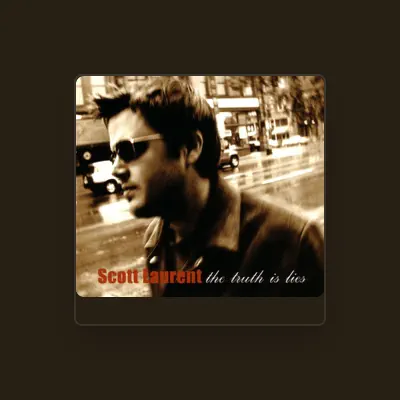 Listen to Scott Laurent, watch music videos, read bio, see tour dates & more!