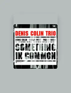 Escucha a Denis Colin Trio, mira videos musicales, lee su biografía, consulta las fechas de las gira y más.
