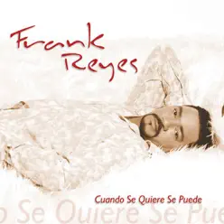 Cuando Se Quiere Se Puede - Frank Reyes