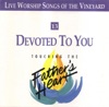 Live Worship Songs of the Vineyard - Touching the Father's Heart, Vol. 13: Devoted to You