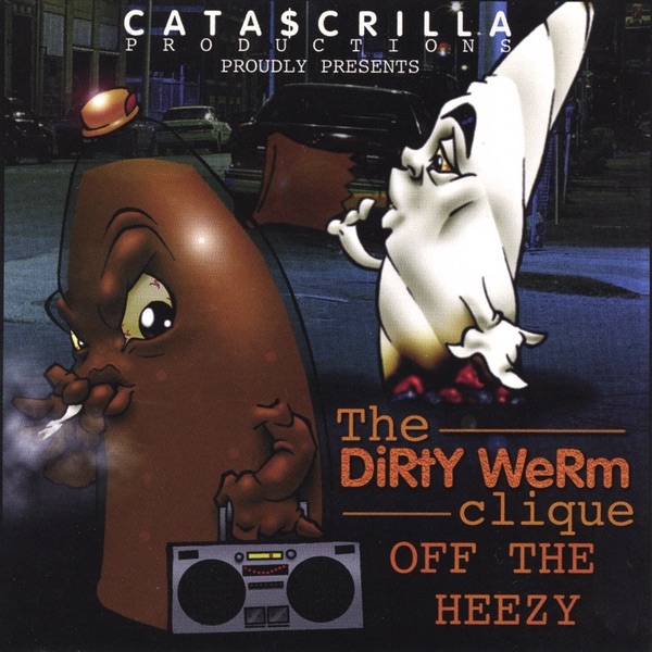 Off the Heezy - Album by Dirty Werm Clique - Apple Music