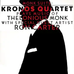 Monk Suite: Kronos Quartet Plays Music of Thelonious Monk - Ron Carter Monk Suite: Kronos Quartet Plays Music of Thelonious Monk - Ron Carter
