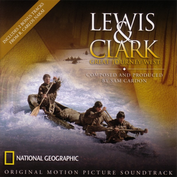 Lewis & Clark - Great Journey West (Soundtrack from the Motion Picture)