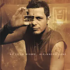 No Es Lo Mismo - Alejandro Sanz