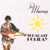 Phil Murray - You're All I Need to Get By