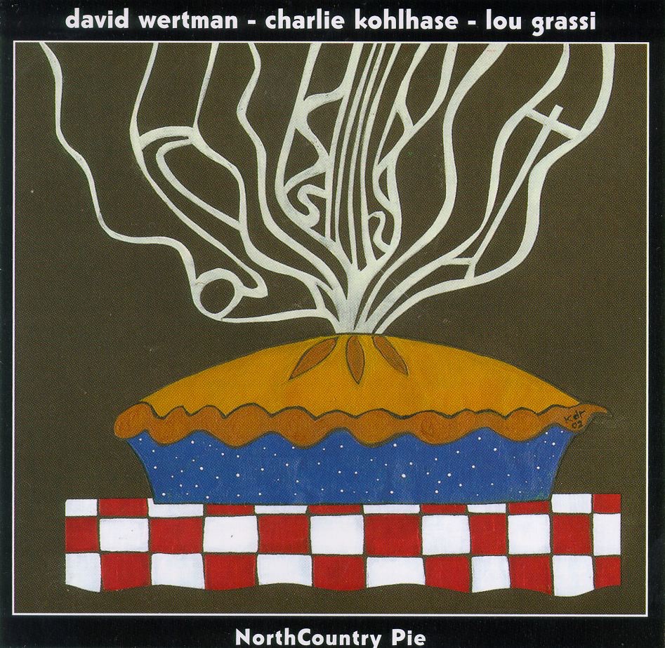 Обложка альбома «NorthCountry Pie» — Charlie Kohlhase, David Wertman & Lou Grassi