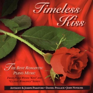 Timeless Kiss - The Best Romantic Piano Music from Four Winds's "Kiss" and "Classic Romance" Series