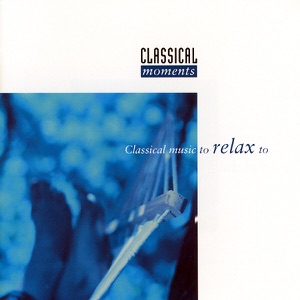 Classical Moments: Classical Music To Relax To