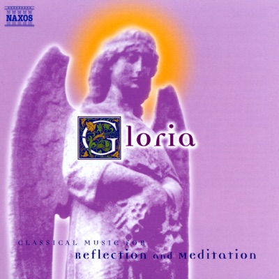 Gloria: Classical Music for Reflection and Meditation