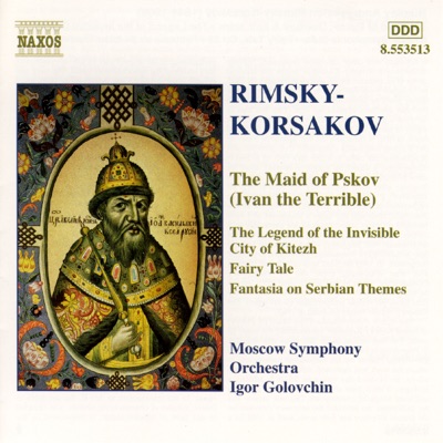 Rimsky-Korsakov: The Maid Of Pskov (Ivan The Terrible) & Others