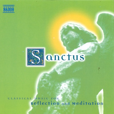 Sanctus: Classical Music for Reflection and Meditation