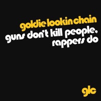 Goldie Lookin Chain - Guns Don't Kill People, Rappers Do