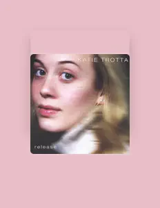 Katie Trottaを聴いたり、ミュージックビデオを鑑賞したり、経歴やツアー日程などを確認したりしましょう！
