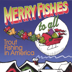 Merry Fishes to All - Trout Fishing In America Cover Art