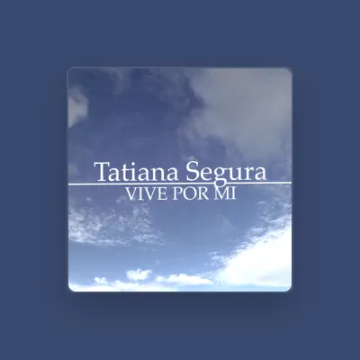 Listen to Tatiana Segura, watch music videos, read bio, see tour dates & more!