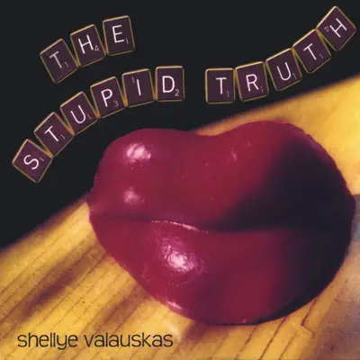 Escucha The Stupid Truth de Shellye Valauskas