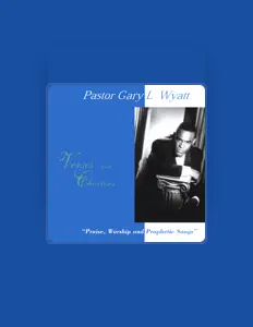 Listen to Pastor Gary L. Wyatt, watch music videos, read bio, see tour dates & more!