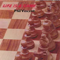 LIFE IS A GAME — PHIL VINCENT