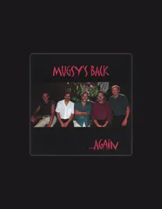 Escucha a Mugsy's Back, mira videos musicales, lee su biografía, consulta las fechas de las gira y más.