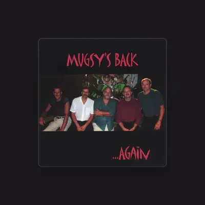 Listen to Mugsy's Back, watch music videos, read bio, see tour dates & more!