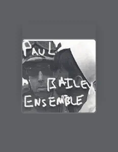 Escucha a paul bailey ensemble, mira vídeos musicales, lee la biografía, consulta fechas de giras y mucho más.