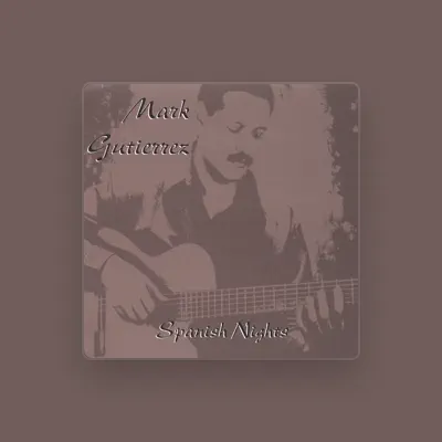 Listen to Mark Gutierrez, watch music videos, read bio, see tour dates & more!
