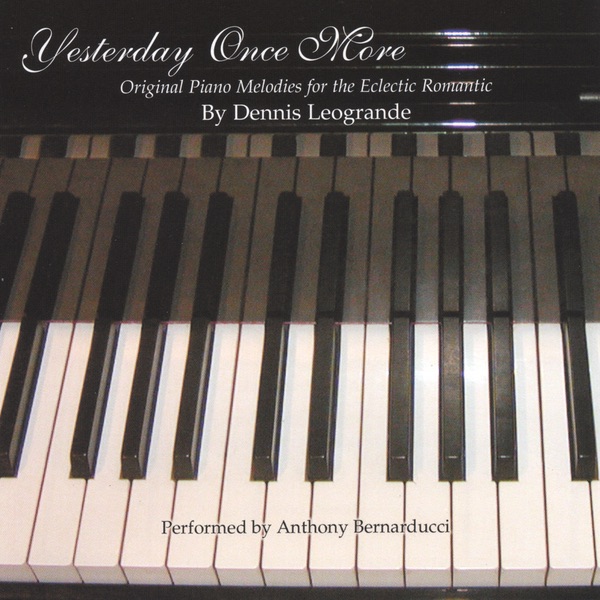 Обложка альбома «Yesterday Once More (Original Piano Melodies for the Eclectic Romantic)» — Dennis Leogrande