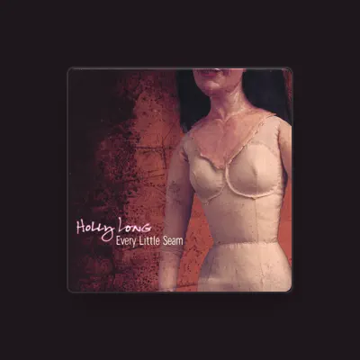 Listen to Holly Long, watch music videos, read bio, see tour dates & more!
