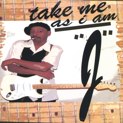 TAKE ME AS I AM