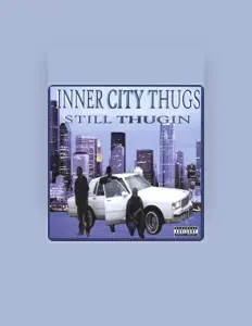 收听 INNER CITY THUGS、观看音乐视频、阅读小传、查看巡演日期等 ！