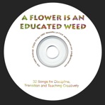 A Flower Is an Educated Weed