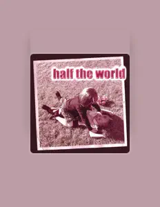 Half the Worldを聴いたり、ミュージックビデオを鑑賞したり、経歴やツアー日程などを確認したりしましょう！